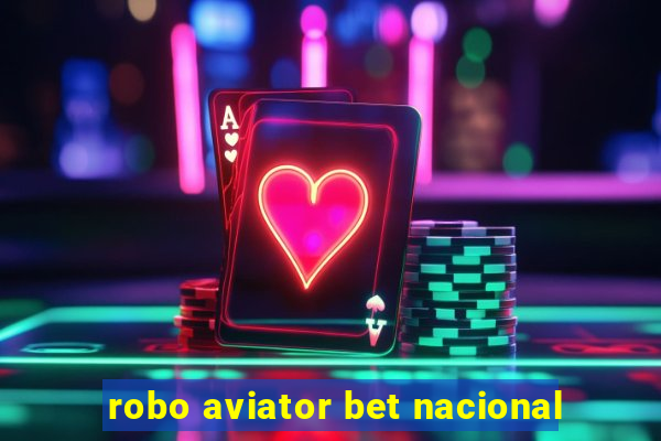 robo aviator bet nacional